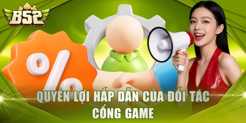 Quyền lợi hấp dẫn của đối tác cổng game